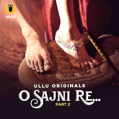 O Sajni Re Part 02 Ullu Orignal (2024)