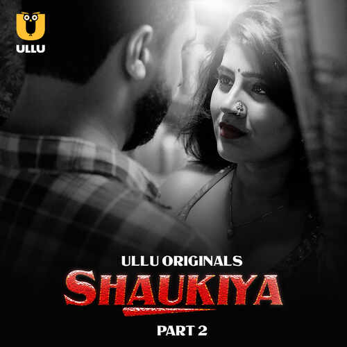 Watch Shaukiya Part 02 Ullu Orignal  (2024) Online Full Movie Free