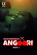 Watch Angoori Season 1 Part 1 Ullu Original (2023) Online Full Movie Free