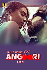 Watch Angoori Season 1 Part 2 Ullu Original (2023) Online Full Movie Free