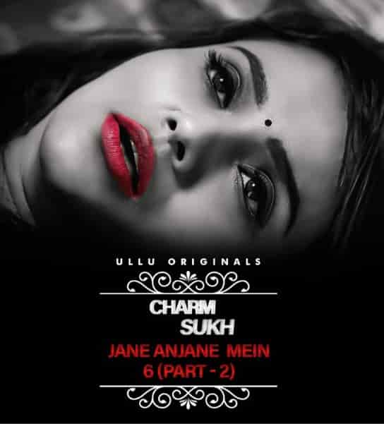 Watch Charmsukh Jane Anjane Mein 6 Part 2 Ullu App (2023) Online Full Movie Free