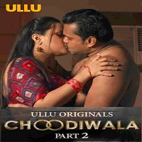 Watch Choodiwala Part 2 Ullu App (2022) Online Full Movie Free