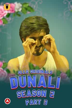 Watch Dunali Season 2 Part 3 Ullu App (2022) Online Full Movie Free