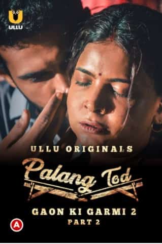 Watch Palang Tod: Gaon Ki Garmi S2 Part 2 Ullu App (2022) Online Full Movie Free