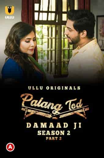 Watch Palang Tod: Damaad Ji Season 2 Part 2 Ullu App (2022) Online Full Movie Free