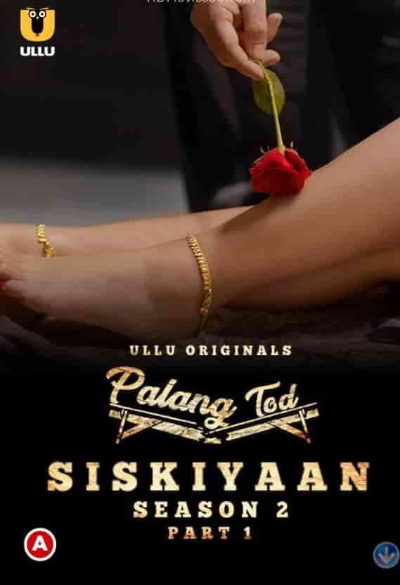 Watch Palang Tod: Siskiyaan S02 Part 1 Ullu App (2022) Online Full Movie Free