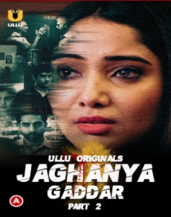 Watch Jaghanya: Gaddar Part 2 Ullu App (2022) Online Full Movie Free